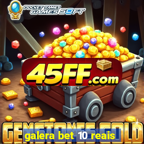 galera bet 10 reais
